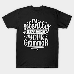 Im Silently Correcting Your Grammar T-Shirt